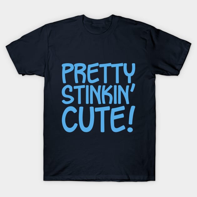 Pretty Stinkin' Cute T-Shirt by PeppermintClover